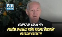 KÖRFEZ’DE ACI KAYIP: PETKİM EMEKLİSİ NAİM NECDET ÖZDEMİR HAYATINI KAYBETTİ