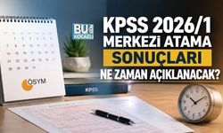 KPSS 2026/1 MERKEZİ ATAMA SONUÇLARI NE ZAMAN AÇIKLANACAK?