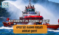 KIYI EMNİYETİ 26 PERSONEL ALACAK! KPSS'SİZ KADRO FIRSATI DİKKAT ÇEKTİ