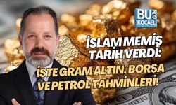 İSLAM MEMİŞ TARİH VERDİ: İŞTE GRAM ALTIN, BORSA VE PETROL TAHMİNLERİ!