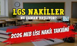 LGS NAKİLLER NE ZAMAN BAŞLIYOR? 2026 MEB LİSE NAKİL TAKVİMİ