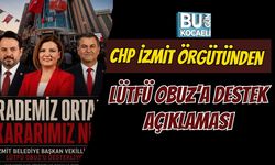 CHP İZMİT ÖRGÜTÜNDEN LÜTFÜ OBUZ’A DESTEK AÇIKLAMASI