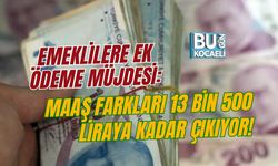 EMEKLİLERE EK ÖDEME MÜJDESİ: MAAŞ FARKLARI 13 BİN 500 LİRAYA KADAR ÇIKIYOR!