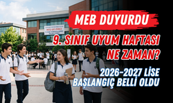 MEB DUYURDU: 9. SINIF UYUM HAFTASI NE ZAMAN? 2026-2027 LİSE BAŞLANGIÇ TARİHİ BELLİ OLDU