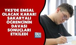 YKS'DE EMSAL OLACAK KARAR! SAKARYALI ÖĞRENCİNİN DAVASI SONUÇLARI ETKİLEDİ