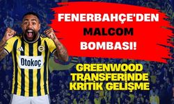 FENERBAHÇE'DEN MALCOM BOMBASI! GREENWOOD TRANSFERİNDE KRİTİK GELİŞME
