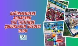 DEĞİRMENDERE AQUAPARK YAZ TATİLİNDE ÇOCUKLARIN GÖZDESİ OLDU