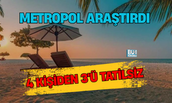 4 KİŞİDEN 3'Ü TATİLSİZ