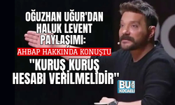 OĞUZHAN UĞUR'DAN HALUK LEVENT PAYLAŞIMI: "KURUŞ KURUŞ HESABI VERİLMELİDİR"