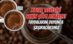 KAHVE TELVESİNİ SAKIN ÇÖPE ATMAYIN! FAYDALARINI DUYUNCA ŞAŞIRACAKSINIZ