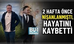 2 HAFTA ÖNCE NİŞANLANMIŞTI, HAYATINI KAYBETTİ