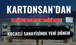 KARTONSAN’DA 72 MİLYON DOLARLIK TARİHİ SATIŞ! KOCAELİ SANAYİSİNDE YENİ DÖNEM