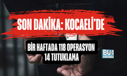 KOCAELİ'DE BİR HAFTADA 118 OPERASYON 14 TUTUKLAMA