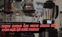 BLENDER ALMADAN ÖNCE BUNLARI MUTLAKA BİLİN! DOĞRU SEÇİM İÇİN KRİTİK DETAYLAR