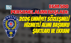 EGM 500 PERSONEL ALIMI BAŞLADI: 2026 EMNİYET SÖZLEŞMELİ HİZMETLİ ALIMI BAŞVURU ŞARTLARI VE EKRANI