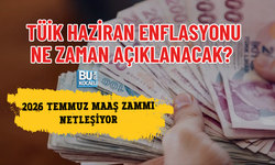 TÜİK HAZİRAN ENFLASYONU NE ZAMAN AÇIKLANACAK? 2026 TEMMUZ MAAŞ ZAMMI NETLEŞİYOR