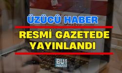 SON DAKİKA! ÜZÜCÜ HABER: RESMİ GAZETEDE YAYINLANDI