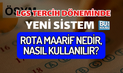 LGS TERCİH DÖNEMİNDE YENİ SİSTEM: ROTA MAARİF NEDİR, NASIL KULLANILIR?