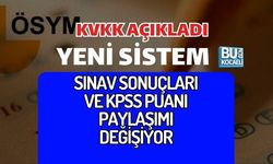 SINAV SONUÇLARI VE KPSS PUANI PAYLAŞIMI DEĞİŞİYOR