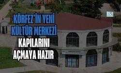 KÖRFEZ'İN YENİ KÜLTÜR MERKEZİ KAPILARINI AÇMAYA HAZIR