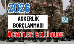 ASKERLİK BORÇLANMASI 2026 ÜCRETLERİ BELLİ OLDU!