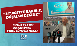 “SİYASETTE RAKİBİZ, DÜŞMAN DEĞİLİZ” HUZUR PARTİSİ KOCAELİ’DEN YEREL GÜNDEM MESAJI