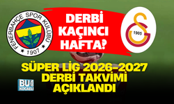 GALATASARAY-FENERBAHÇE DERBİSİ KAÇINCI HAFTADA? SÜPER LİG 2026-2027 DERBİ TAKVİMİ AÇIKLANDI