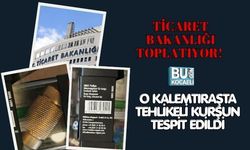 TİCARET BAKANLIĞI TOPLATIYOR! O KALEMTIRAŞTA TEHLİKELİ KURŞUN TESPİT EDİLDİ