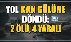YOL KAN GÖLÜNE DÖNDÜ: 2 ÖLÜ, 4 YARALI