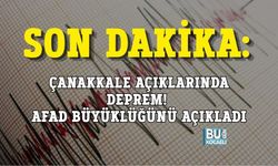 SON DAKİKA: ÇANAKKALE AÇIKLARINDA DEPREM! AFAD BÜYÜKLÜĞÜNÜ AÇIKLADI