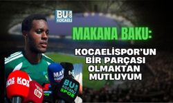 MAKANA BAKU: KOCAELİSPOR’UN BİR PARÇASI OLMAKTAN MUTLUYUM