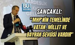 SANCAKLI: "MHP'NİN TEMELİNDE VATAN, MİLLET VE BAYRAK SEVGİSİ VARDIR"