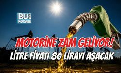 MOTORİNE ZAM GELİYOR! LİTRE FİYATI 80 LİRAYI AŞACAK