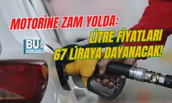 MOTORİNE ZAM YOLDA: LİTRE FİYATLARI 67 LİRAYA DAYANACAK!