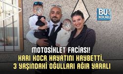 MOTOSİKLET FACİASI! KARI KOCA HAYATINI KAYBETTİ, 3 YAŞINDAKİ OĞULLARI AĞIR YARALI