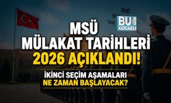 MSÜ MÜLAKAT TARİHLERİ 2026 AÇIKLANDI! İKİNCİ SEÇİM AŞAMALARI NE ZAMAN BAŞLAYACAK?