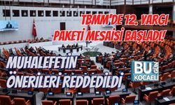 TBMM'DE 12. YARGI PAKETİ MESAİSİ BAŞLADI! MUHALEFETİN ÖNERİLERİ REDDEDİLDİ