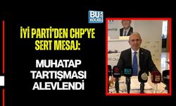 İYİ PARTİ’DEN CHP’YE SERT MESAJ: MUHATAP TARTIŞMASI ALEVLENDİ