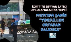 İZMİT’TE SEYYAR SATICI UYGULAMALARINA TEPKİ: MUSTAFA ŞAHİN “YOKSULLUK ORTADAN KALKMAZ” DEDİ