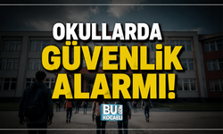 OKULLARDA GÜVENLİK ALARMI!