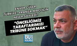 ENVER GÜLER TÜRKİYE - FRANSA MAÇI İÇİN NELER SÖYLEDİ? "ÖNCELİĞİMİZ TARAFTARIMIZI TRİBÜNE SOKMAK”