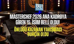 MASTERCHEF 2026 ANA KADROYA GİREN 10. İSİM BELLİ OLDU! ÖNLÜĞÜ KAZANAN YARIŞMACI BURÇİN OLDU