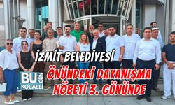 İZMİT BELEDİYESİ ÖNÜNDEKİ DAYANIŞMA NÖBETİ 3. GÜNÜNDE DEVAM ETTİ