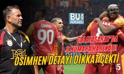 GALATASARAY’DA 9 NUMARA HAREKÂTI! OSİMHEN DETAYI DİKKAT ÇEKTİ