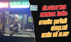DİLOVASI'NDA SKANDAL İDDİA: OTOBÜS ŞOFÖRÜ GENÇLERİ REHİN Mİ ALDI?