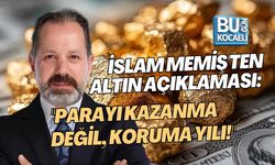 İSLAM MEMİŞ'TEN ALTIN AÇIKLAMASI: "PARAYI KAZANMA DEĞİL, KORUMA YILI!"