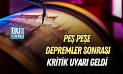 PEŞ PEŞE DEPREMLER SONRASI KRİTİK UYARI GELDİ