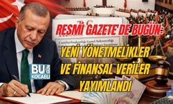 RESMİ GAZETE'DE BUGÜN: YENİ YÖNETMELİKLER VE FİNANSAL VERİLER YAYIMLANDI