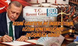 RESMÎ GAZETE'DE İKİ ÜNİVERSİTENİN EĞİTİM YÖNETMELİĞİNDE DEĞİŞİKLİĞE GİDİLDİ