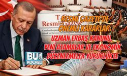 RESMÎ GAZETE'DE ÖNEMLİ KARARLAR: UZMAN ERBAŞ KANUNU, YENİ ATAMALAR VE EKONOMİK DÜZENLEMELER YÜRÜRLÜKTE